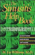 Sinusitis Help Book A Comprehensive Guide to a Common Problem Questions Answers Options