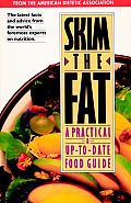 Skim the Fat A Practical & Up To Date Food Guide
