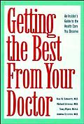 Getting the Best from Your Doctor: An Insider's Guide to the Health Care You Deserve