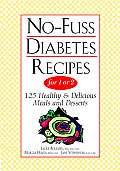 No Fuss Diabetes Recipes for 1 or 2 125 Healthy & Delicious Meals & Desserts