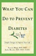 What You Can Do to Prevent Diabetes Simple Changes to Improve Your Life