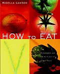 How To Eat The Pleasures & Principles of Good Food