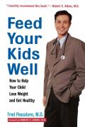 Feed Your Kids Well How to Help Your Child Lose Weight & Get Healthy