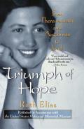 Triumph of Hope From Theresienstadt & Auschwitz to Israel