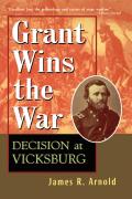 Grant Wins the War Decision at Vicksburg