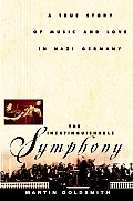 Inextinguishable Symphony The True Story of Love & Music in Nazi Germany