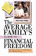Average Familys Guide to Financial Freedom How You Can Save a Small Fortune on a Modest Income
