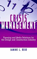 Crisis Management: Planning and Media Relations for the Design and Construction Industry