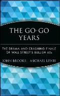 The Go-Go Years: The Drama and Crashing Finale of Wall Street's Bullish 60s