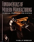 Fundamentals of Modern Manufacturing: Materials, Processes & Systems