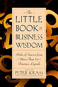 Little Book of Business Wisdom Rules of Success from More Than 50 Business Legends