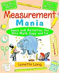 Measurement Mania: Games and Activities That Make Math Easy and Fun