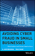 Avoiding Cyber Fraud in Small Businesses: What Auditors and Owners Need to Know