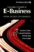 Executives Guide to E Business From Tactics to Strategy