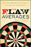 Flaw of Averages Why We Underestimate Risk in the Face of Uncertainty