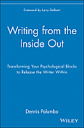 Writing from the Inside Out: Transforming Your Psychological Blocks to Release the Writer Within