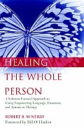 Healing the Whole Person A Solution Focused Approach to Using Empowering Language Emotions & Actions in Therapy