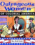 Outrageous Women of Colonial America