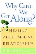 Why Can't We Get Along?: Healing Adult Sibling Relationships