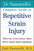 Dr Pascarellis Complete Guide to Repetitive Strain Injury What You Need to Know about RSI & Carpal Tunnel Syndrome