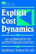 Explicit Cost Dynamics An Alternative to Activity Based Costing