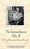 Extraordinary Mrs R A Friend Remembers Eleanor Roosevelt