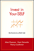Invest in Your-Self: Six Secrets to a Rich Life
