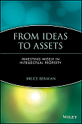 From Ideas to Assets Investing Wisely in Intellectual Property