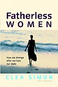 Fatherless Women How We Change After W