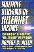 Multiple Streams of Internet Income: How Ordinary People Can Make Extraordinary Money Online