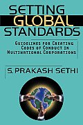 Setting Global Standards Guidelines for Creating Codes of Conduct in Multinational Corporations
