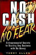 No Cash, No Fear: Entrepreneurial Secrets to Starting Any Business with No Money