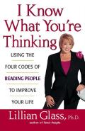I Know What Youre Thinking Using the Four Codes of Reading People to Improve Your Life