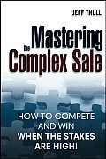 Mastering the Complex Sale How to Compete & Win When the Stakes Are High