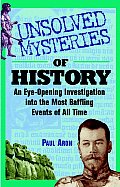 Unsolved Mysteries of History An Eye Opening Investigation Into the Most Baffling Events of All Time