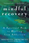 Mindful Recovery A Spiritual Path to Healing from Addiction