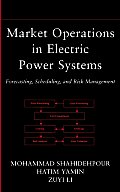 Market Operations in Electric Power Systems: Forecasting, Scheduling, and Risk Management