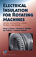 Electrical Insulation for Rotating Machines Design Evaluation Aging Testing & Repair