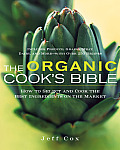 Organic Cooks Bible How to Select & Cook the Best Ingredients on the Market