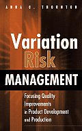 Variation Risk Management: Focusing Quality Improvements in Product Development and Production