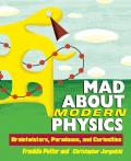 Mad about Modern Physics Braintwisters Paradoxes & Curiosities