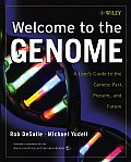 Welcome to the Genome A Users Guide to the Genetic Past Present & Future