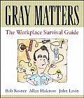 Gray Matters The Workplace Survival Guide