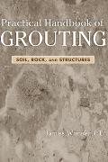 Practical Handbook of Grouting: Soil, Rock, and Structures