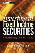 Investing in Fixed Income Securities: Understanding the Bond Market