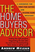 Home Buyers Advisor A Handbook for First Time Buyers & Second Home Investors