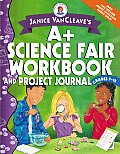 Janice VanCleave's A+ Science Fair Workbook and Project Journal: Grades 7-12