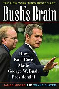 Bushs Brain How Karl Rove Made George W Bush Presidential