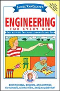 Janice Vancleave's Engineering for Every Kid: Easy Activities That Make Learning Science Fun