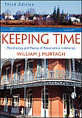 Keeping Time The History & Theory of Preservation in America